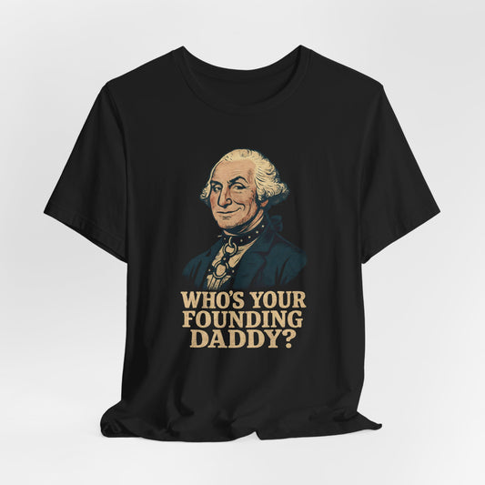 Who's Your Founding Daddy Shirt