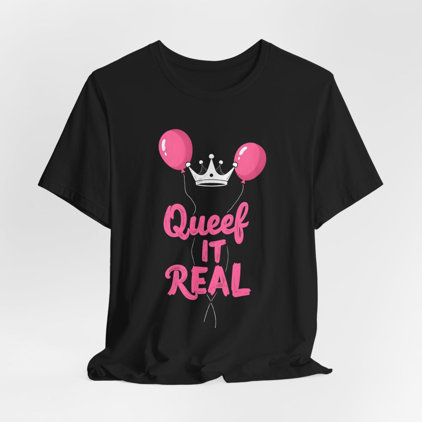 Queef It Real Shirt