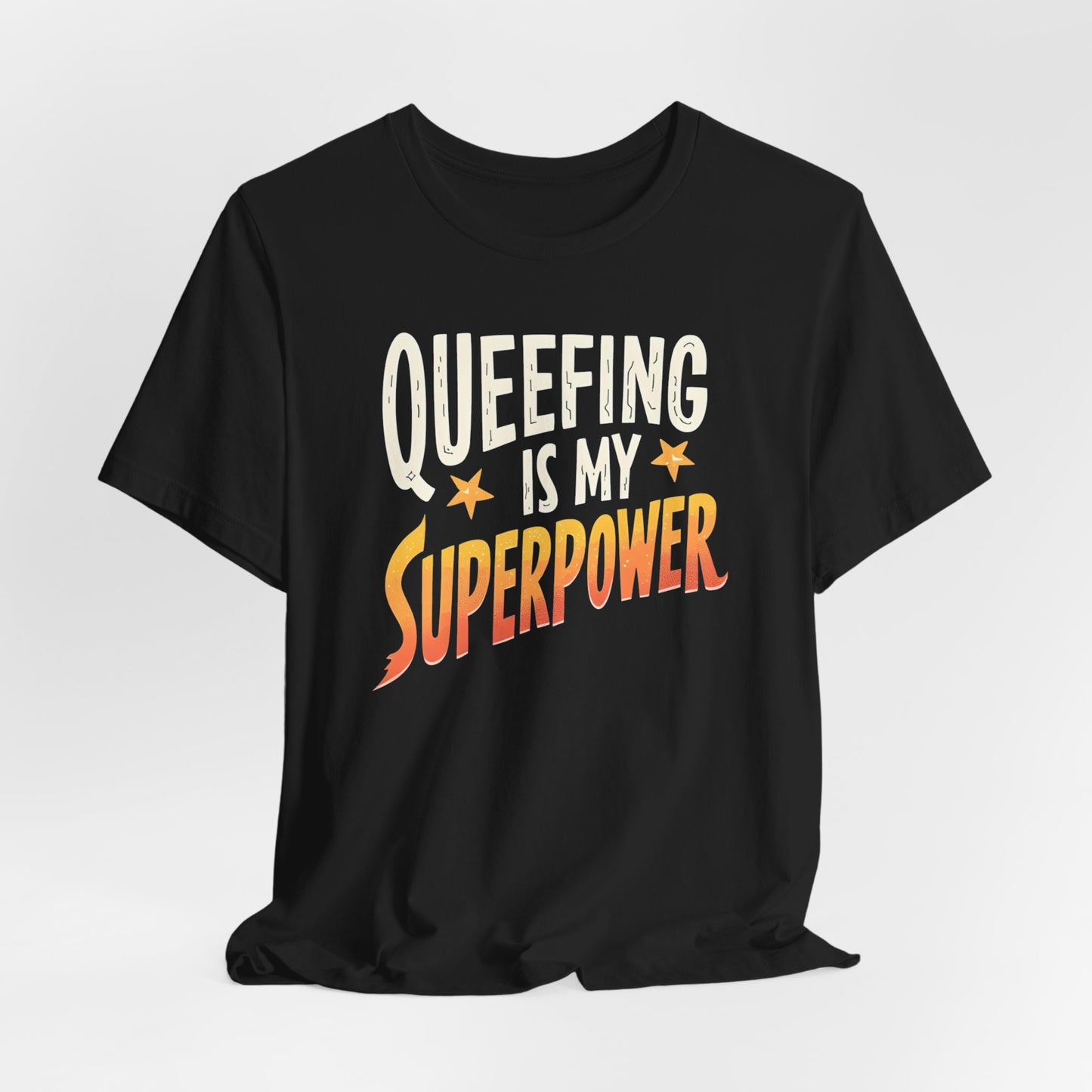 Queefing Is My Superpower Shirt