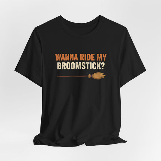 Wanna Ride My Broomstick Shirt