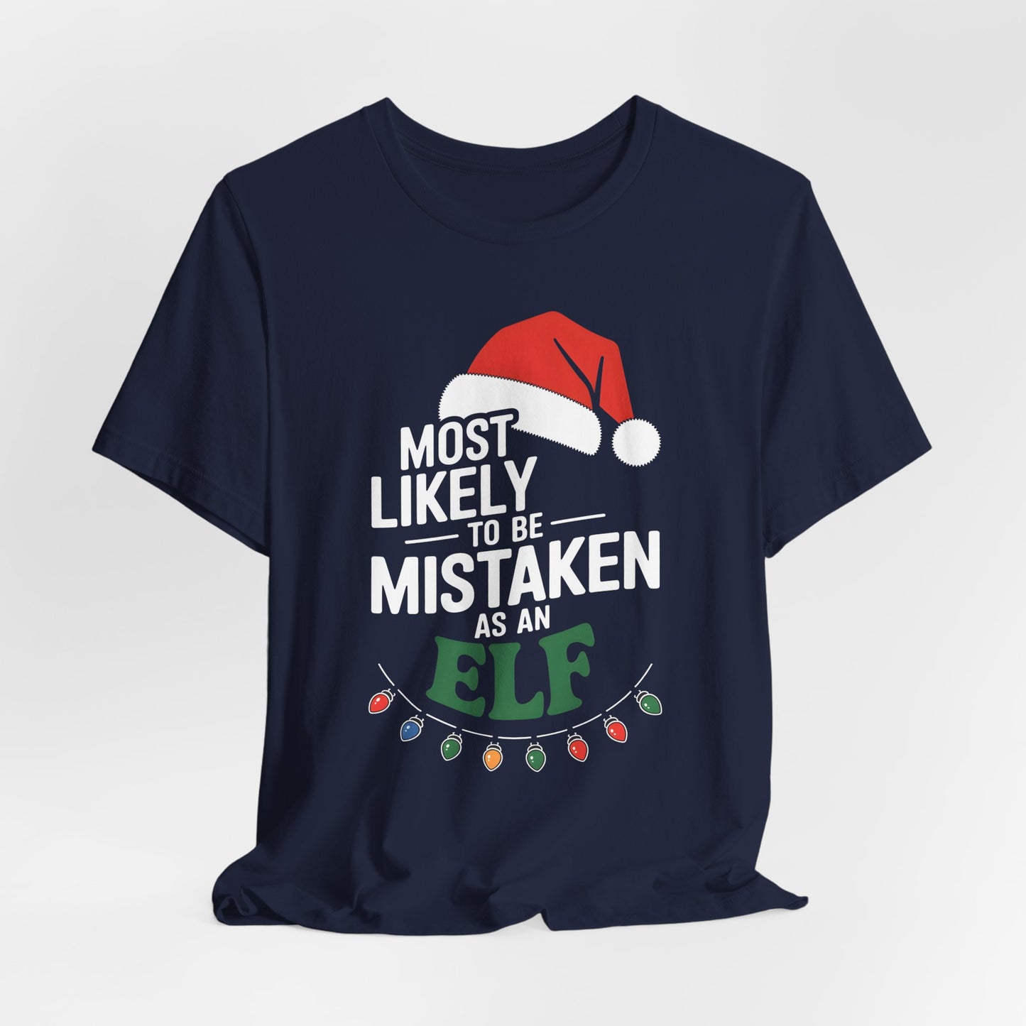 Most Likely To Be Mistaken As An Elf Shirt