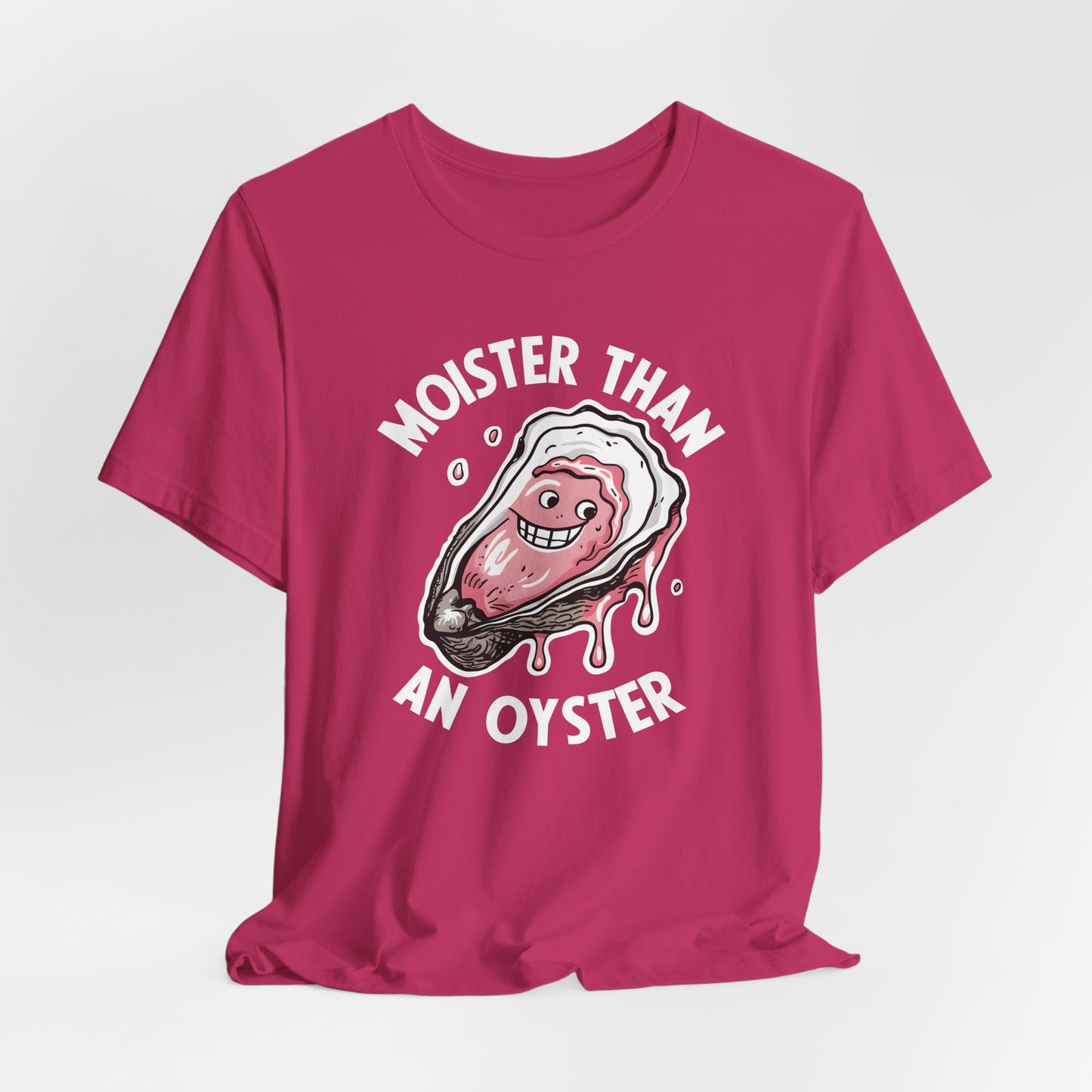 Moister Than An Oyster Shirt