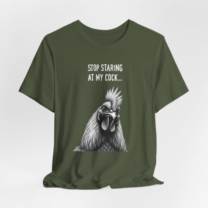 Stop Staring At My Cock Shirt