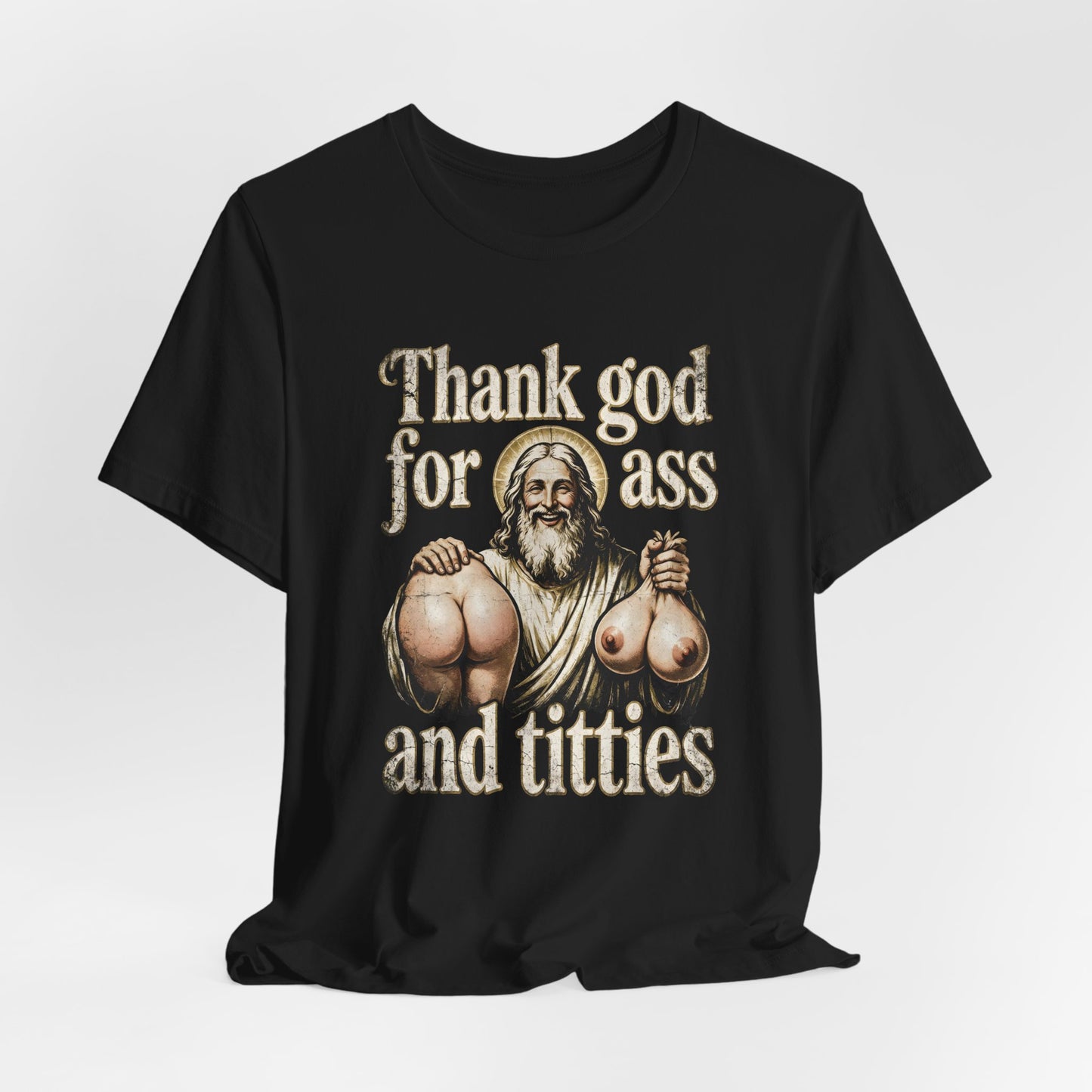 Thank God for Ass and Titties Shirt