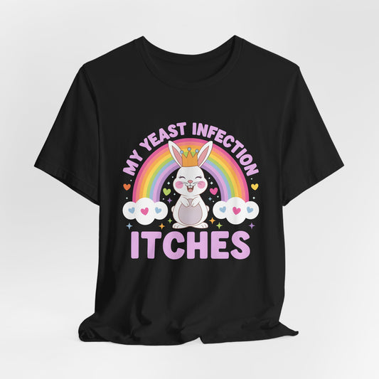 My Yeast Infection Itches Shirt