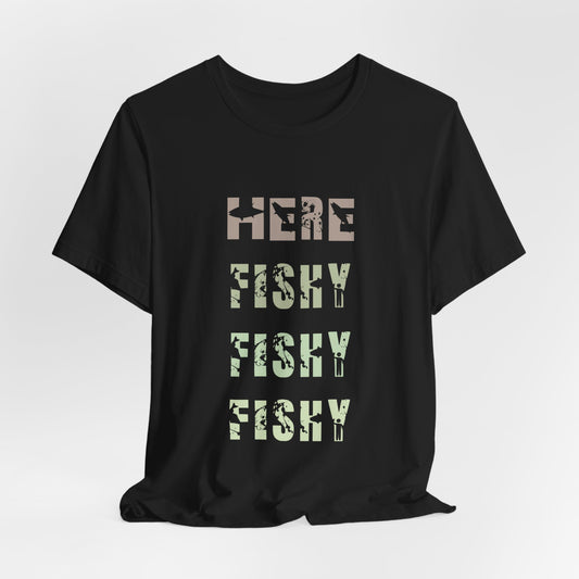 Here Fishy Fishy Fishy Shirt