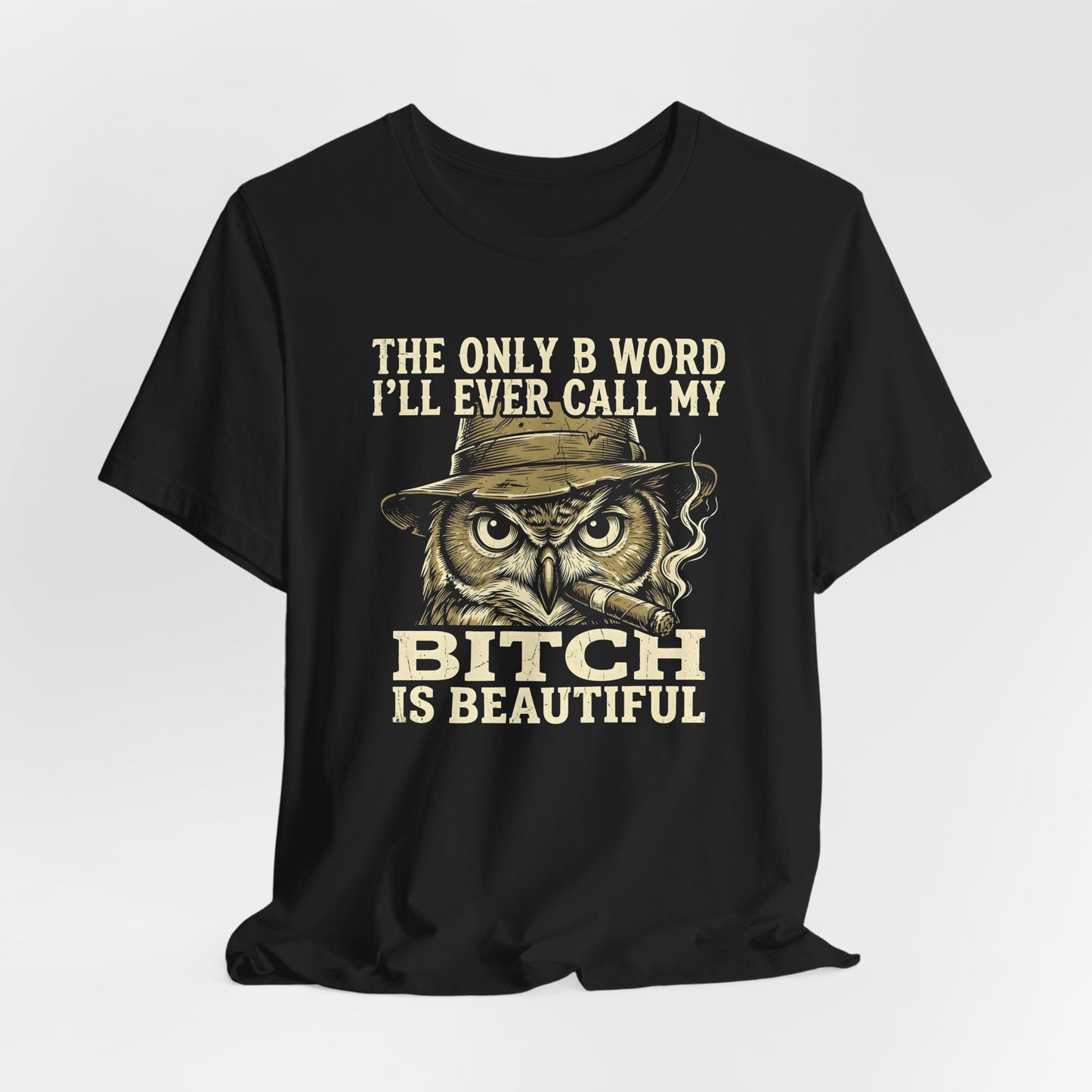 My Bitch Is Beautiful Shirt