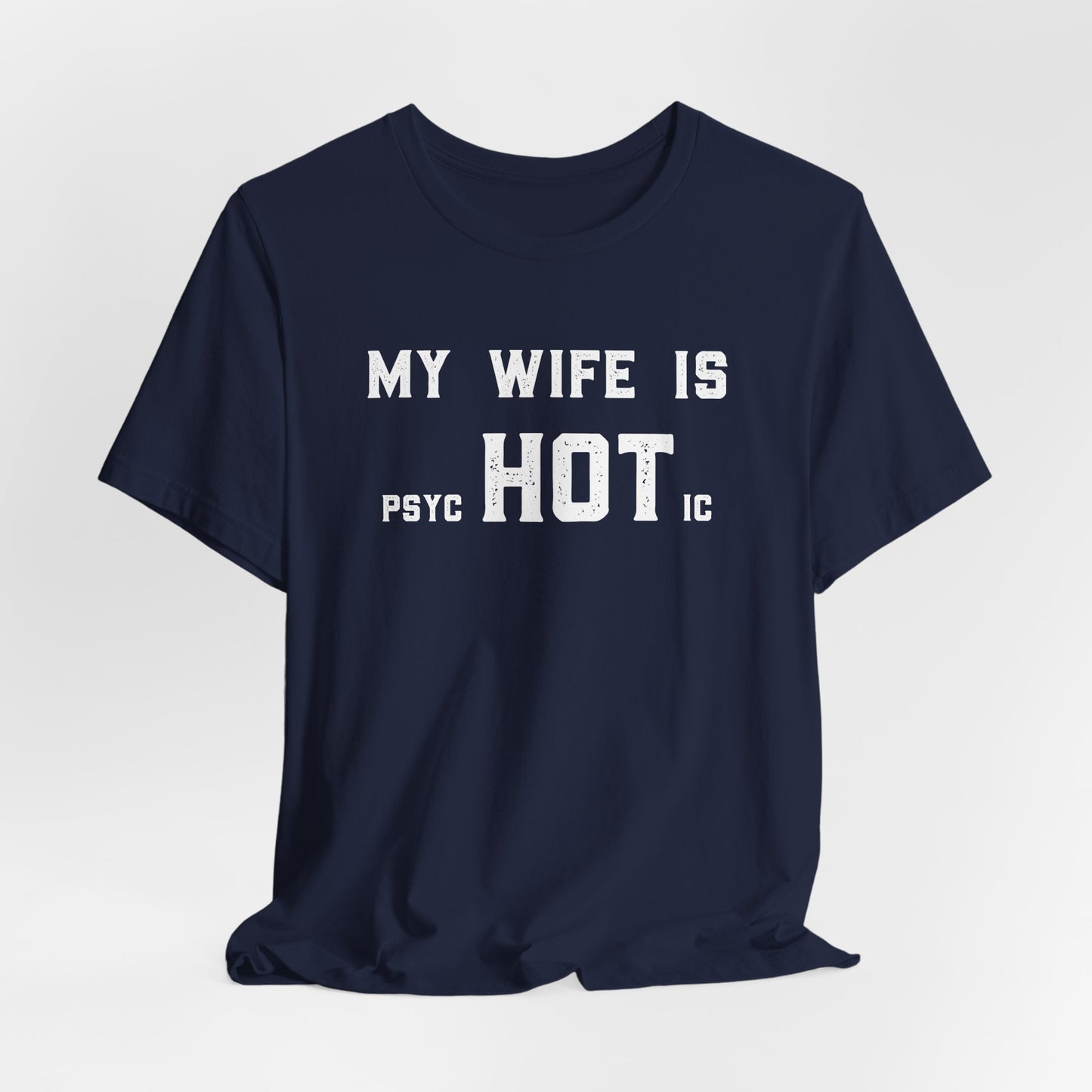 My Wife is Psychotic Shirt