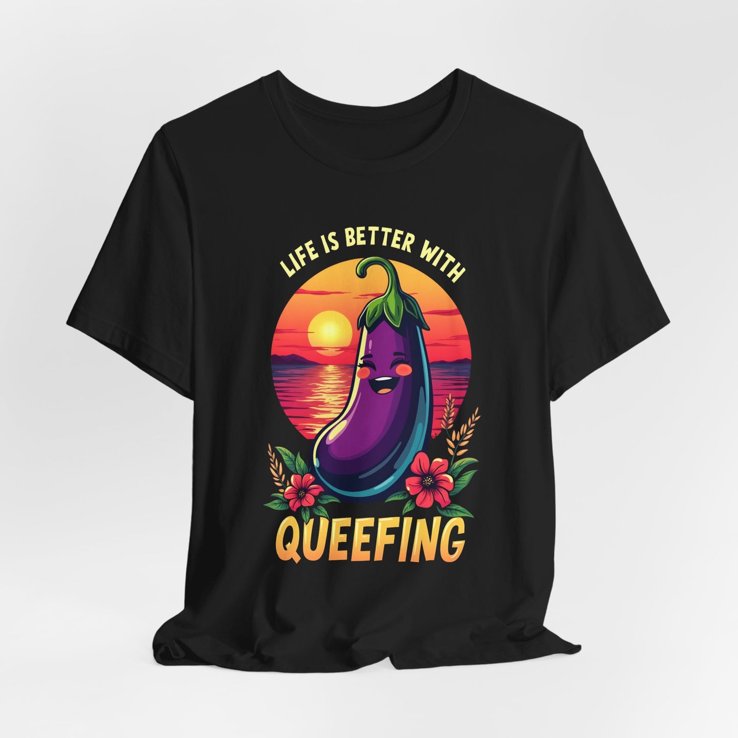 Life Is Better With Queefing Shirt