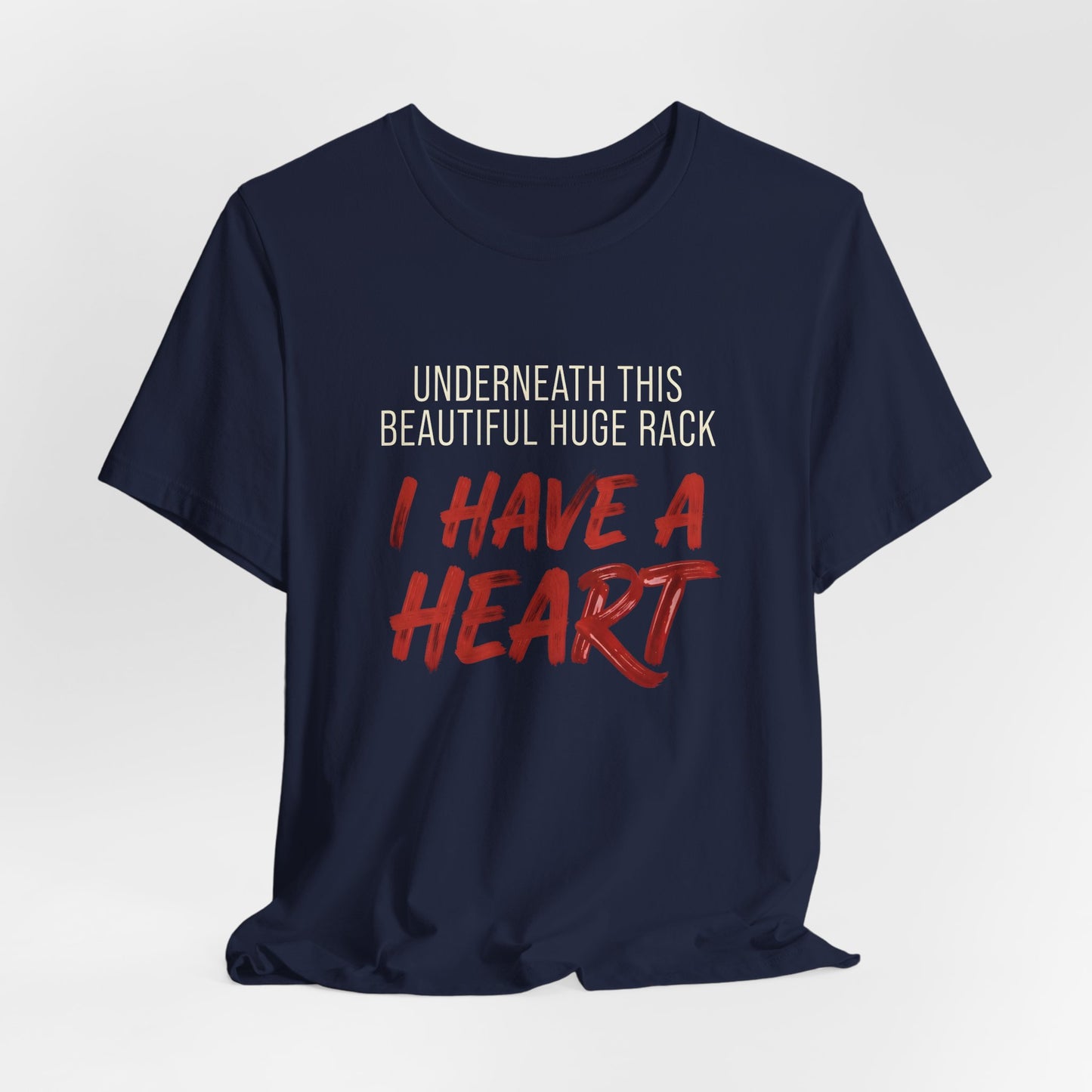 Underneath This Beautiful Huge Rack I Have a Heart Shirt