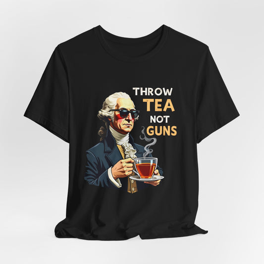 Throw Tea Not Guns George Washington Shirt