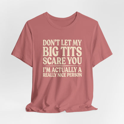 Don't Let My Big Tits Scare You Shirt