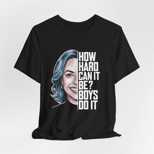 How Hard Can It Be Boys Do It Shirt