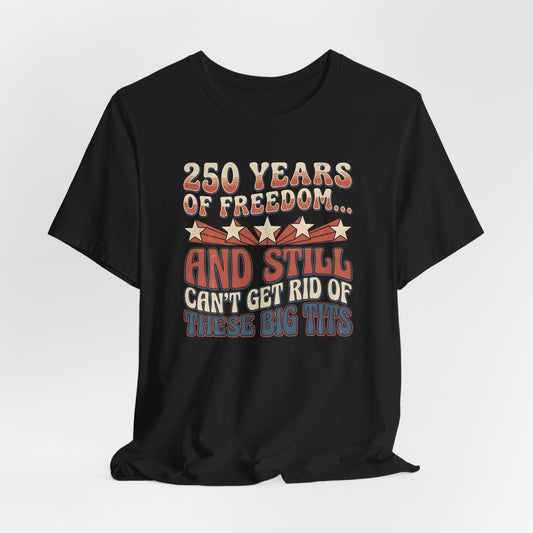 250 Years of Freedom Shirt