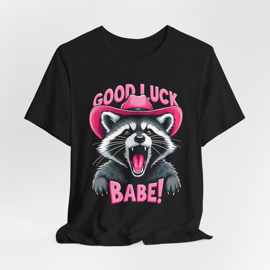 Good Luck Babe Shirt