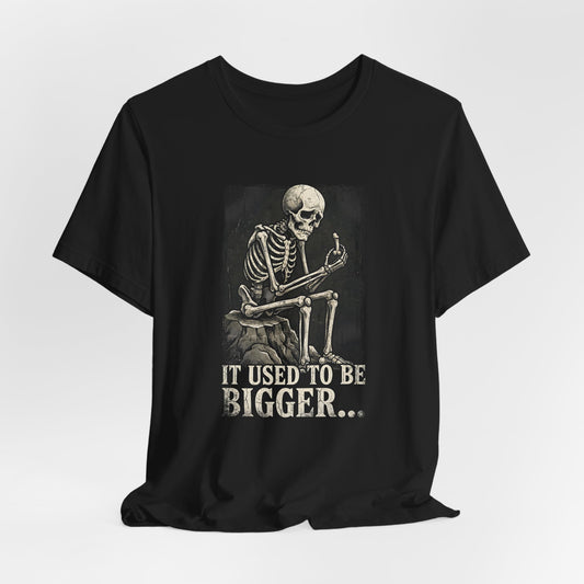 It Used to Be Bigger Shirt
