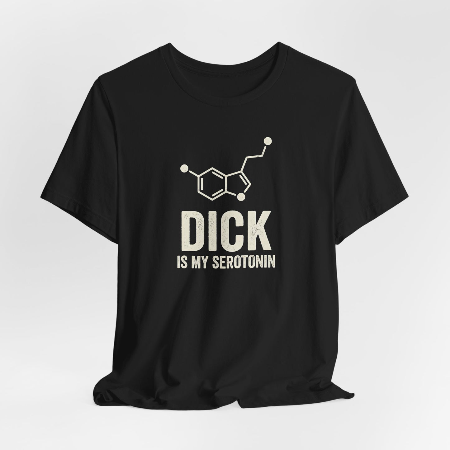 Dick Is My Serotonin Shirt