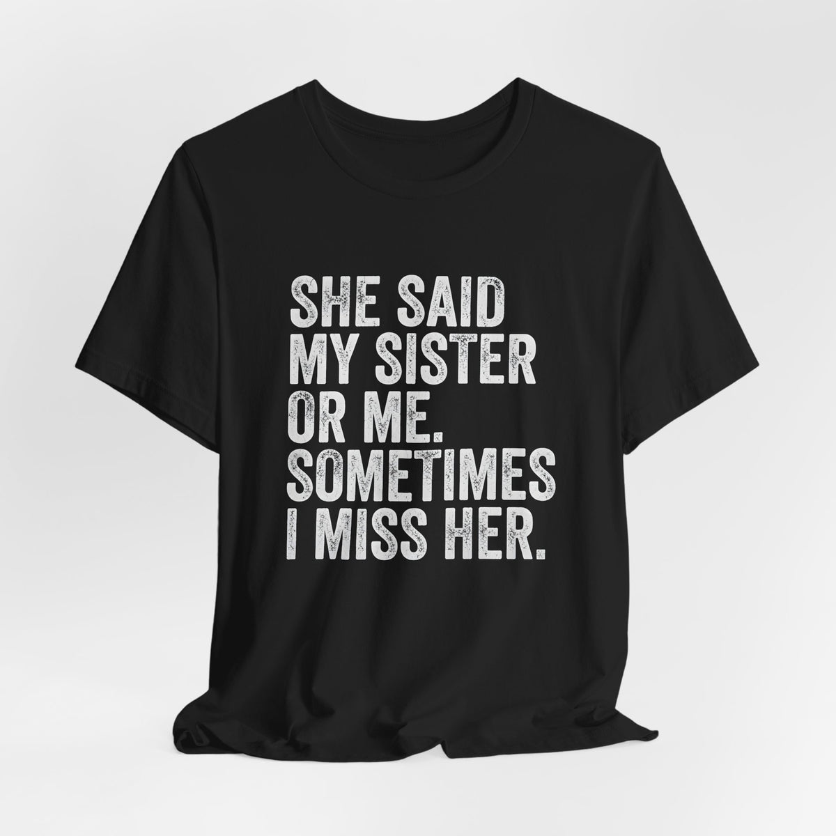 She Said My Sister Or Me Shirt
