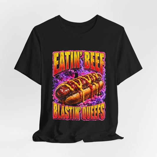Eatin’ Beef, Blastin’ Queefs Shirt