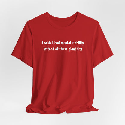 I Wish I Had Mental Stability Shirt