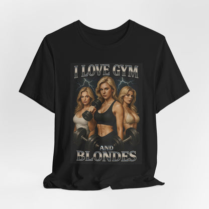I Love Gym and Blondes Shirt