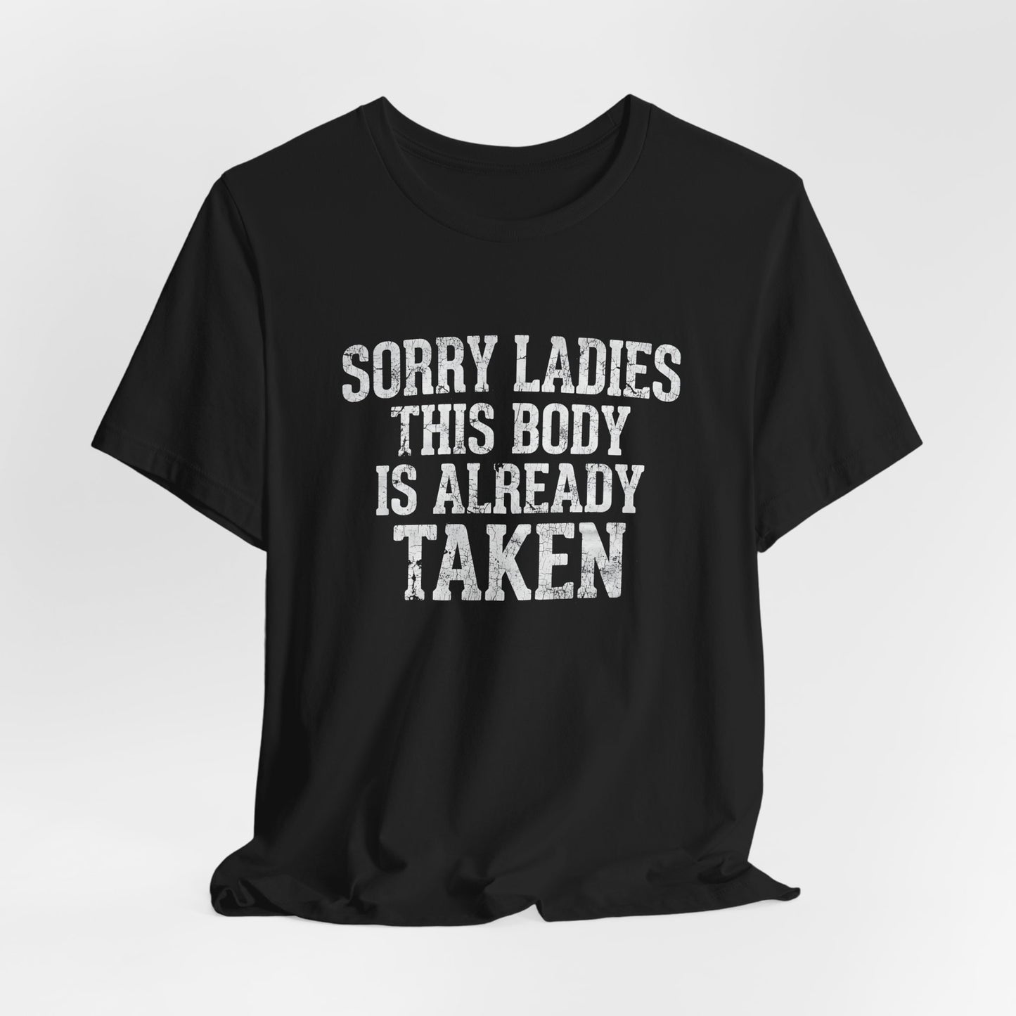 Sorry Ladies This Body Is Already Taken Shirt