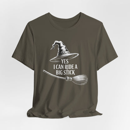 Yes I Can Ride a Big Stick Shirt