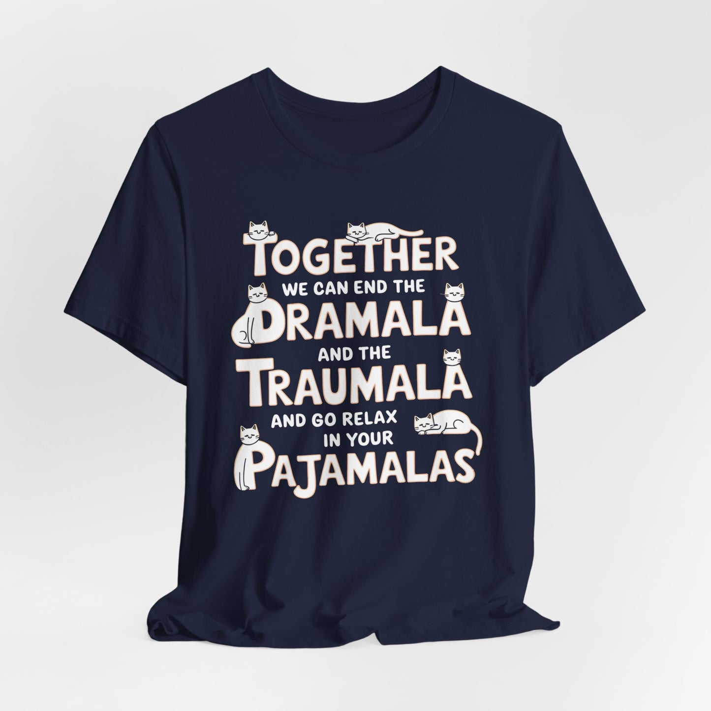 Together We Can End the Dramala and the Traumala Shirt