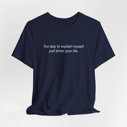 Just Show Your Tits Shirt