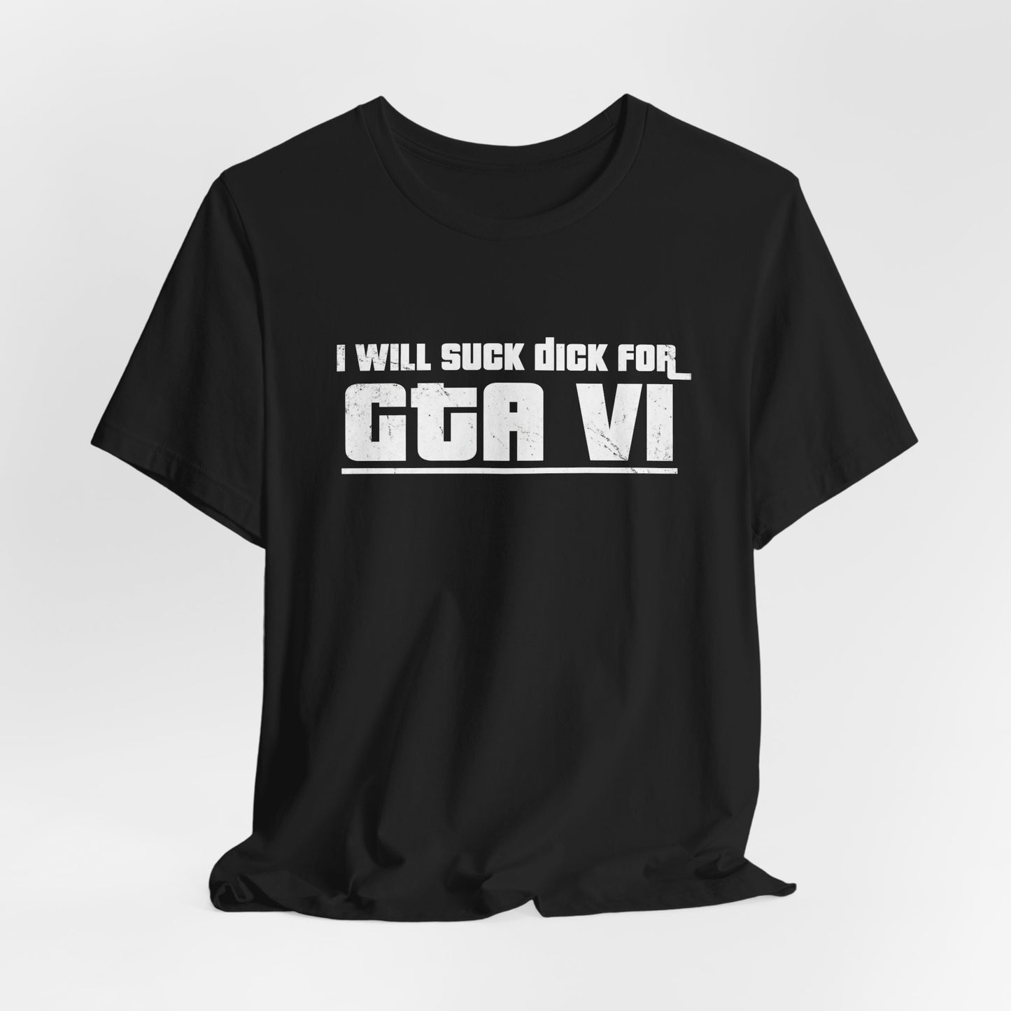 I Will Suck Dick For GTA VI Shirt