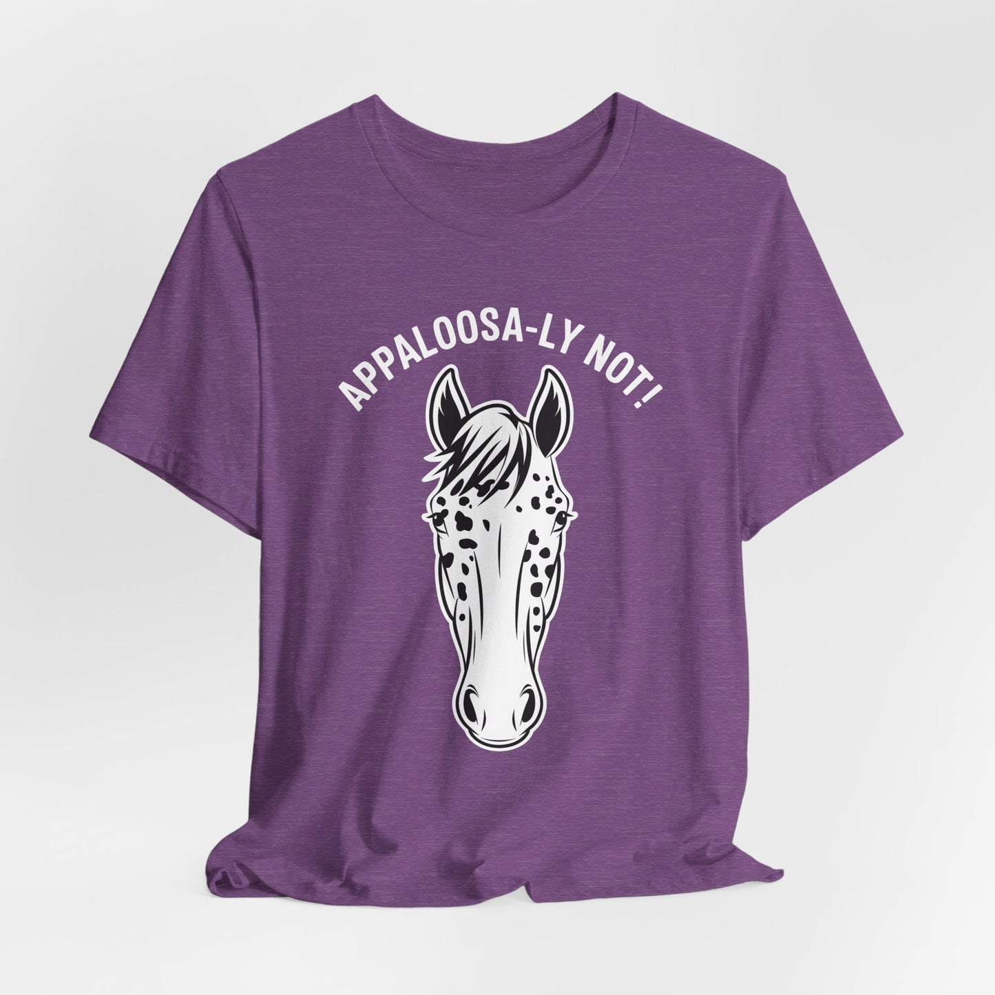 Appaloosa-ly Not Shirt