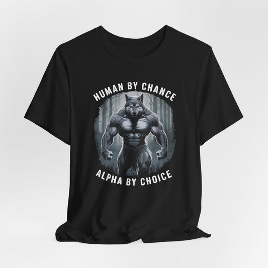 Human By Chance Alpha By Choice Shirt