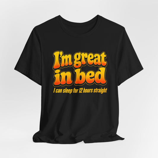 I'm Great in Bed Shirt