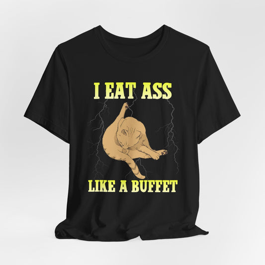 I Eat Ass Like a Buffet Shirt