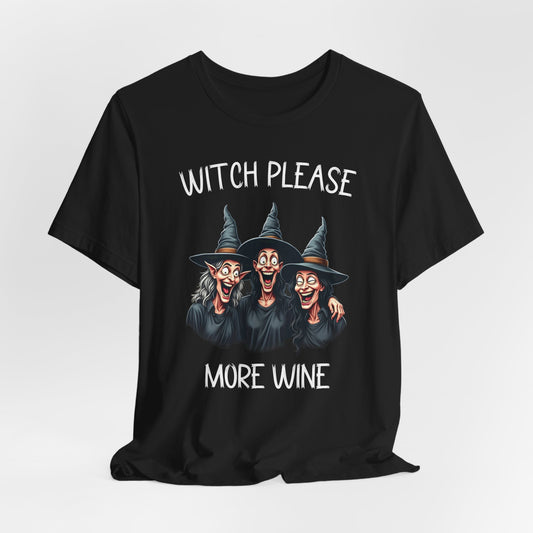 Witch Please More Wine Shirt