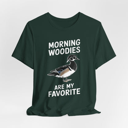 Morning Woodies Are My Favorite Shirt