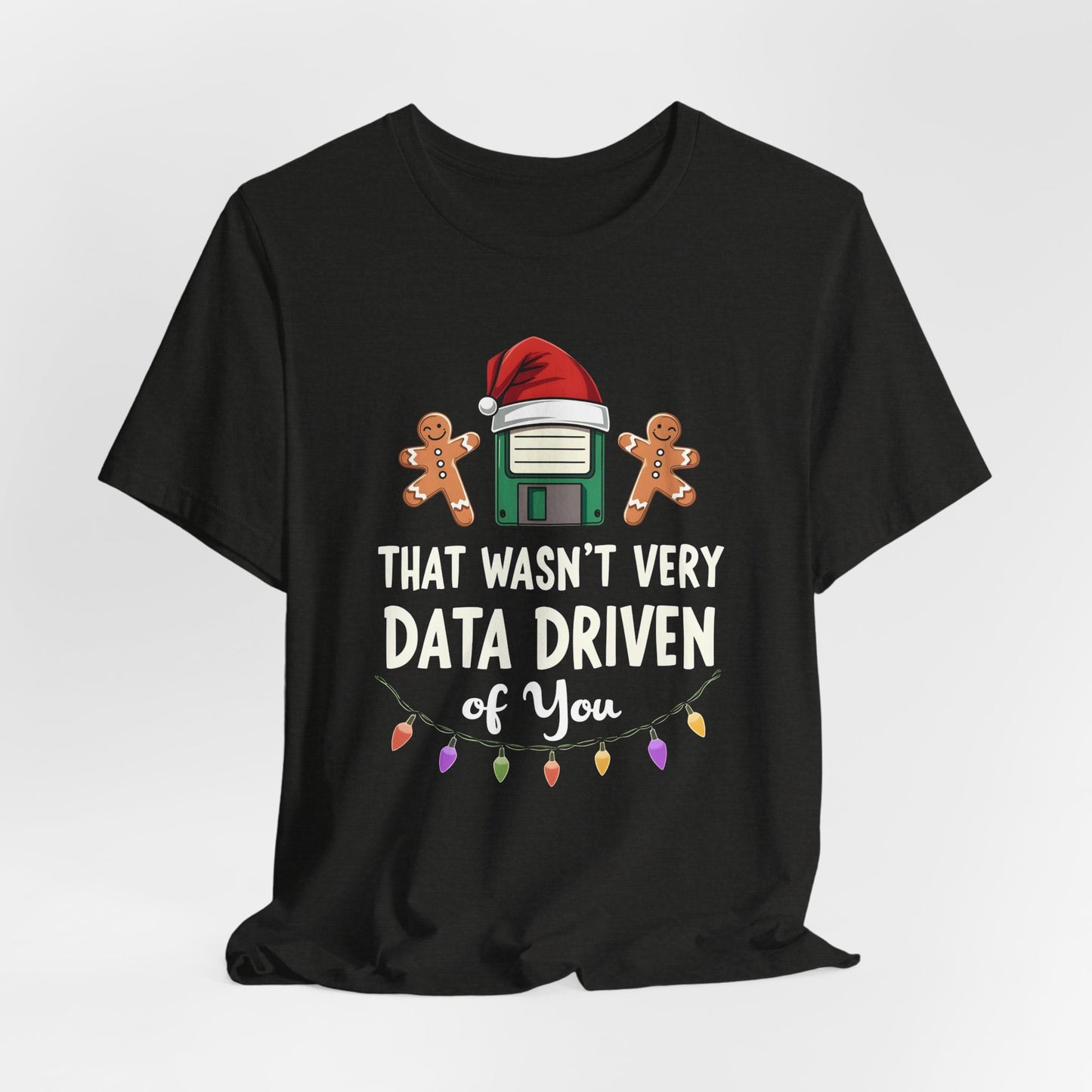 That Wasn't Very Data Driven of You Shirt