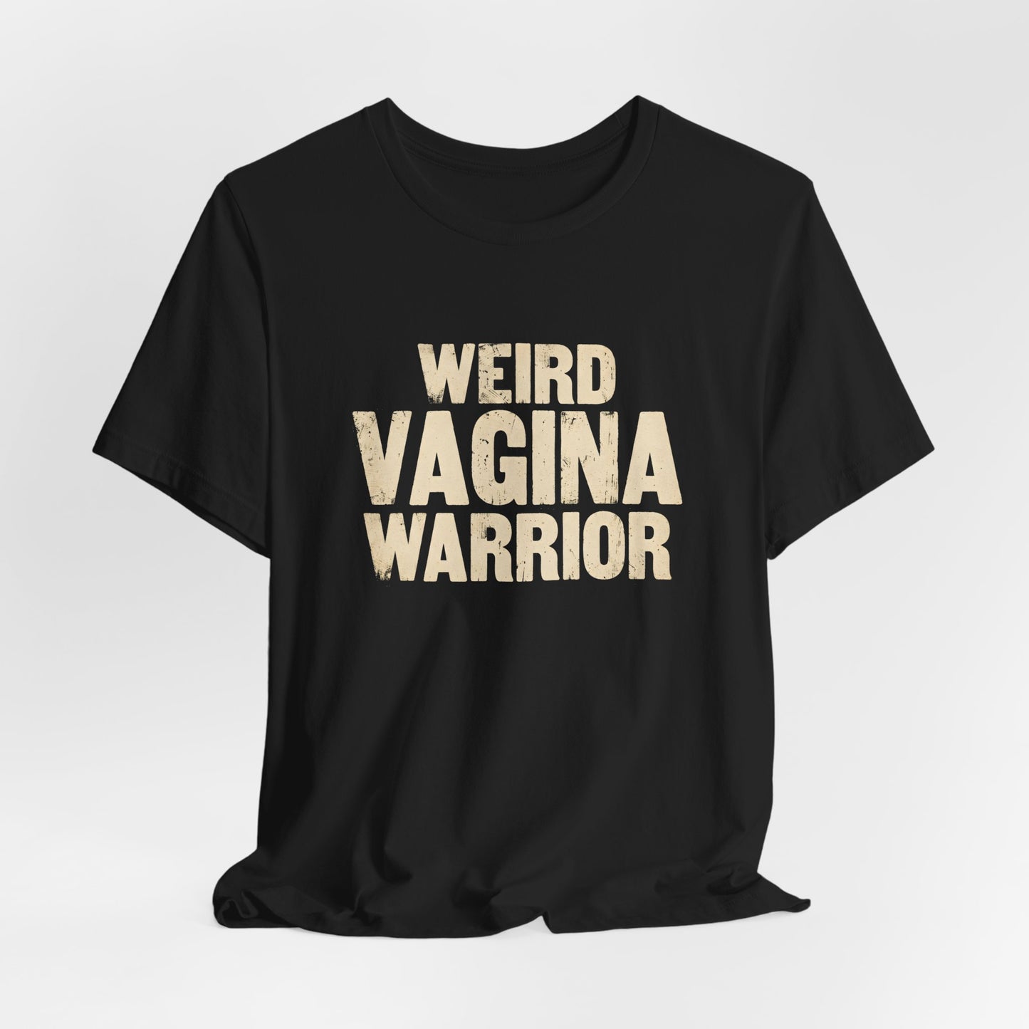 Weird Vagina Warrior Shirt