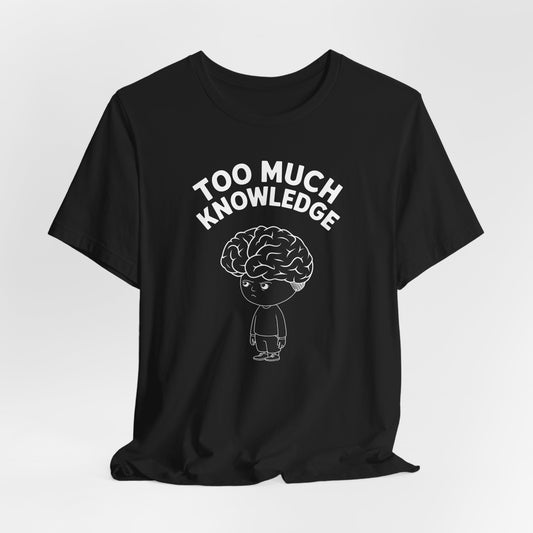 Too Much Knowledge Shirt