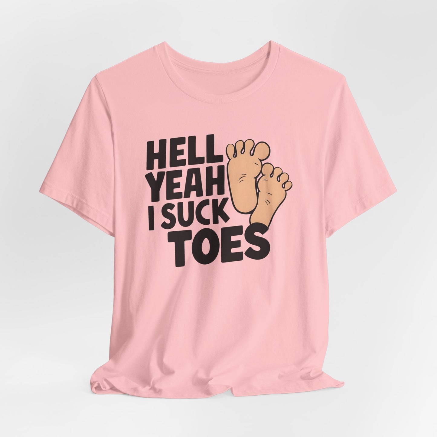 Hell Yeah I Suck Toes Shirt