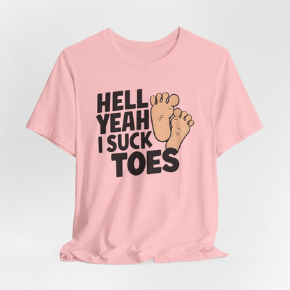 Hell Yeah I Suck Toes Shirt