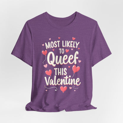 Most Likely To Queef This Valentine Shirt