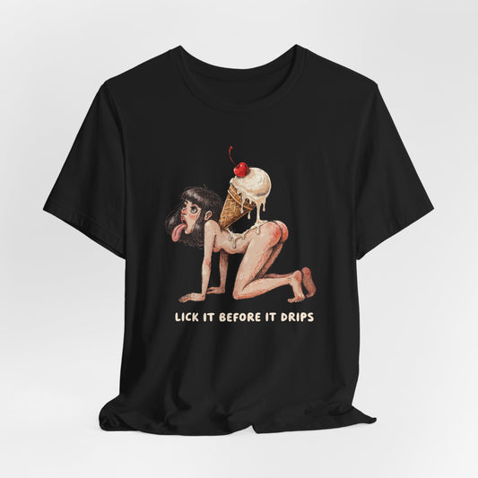 Lick It Before It Drips Shirt