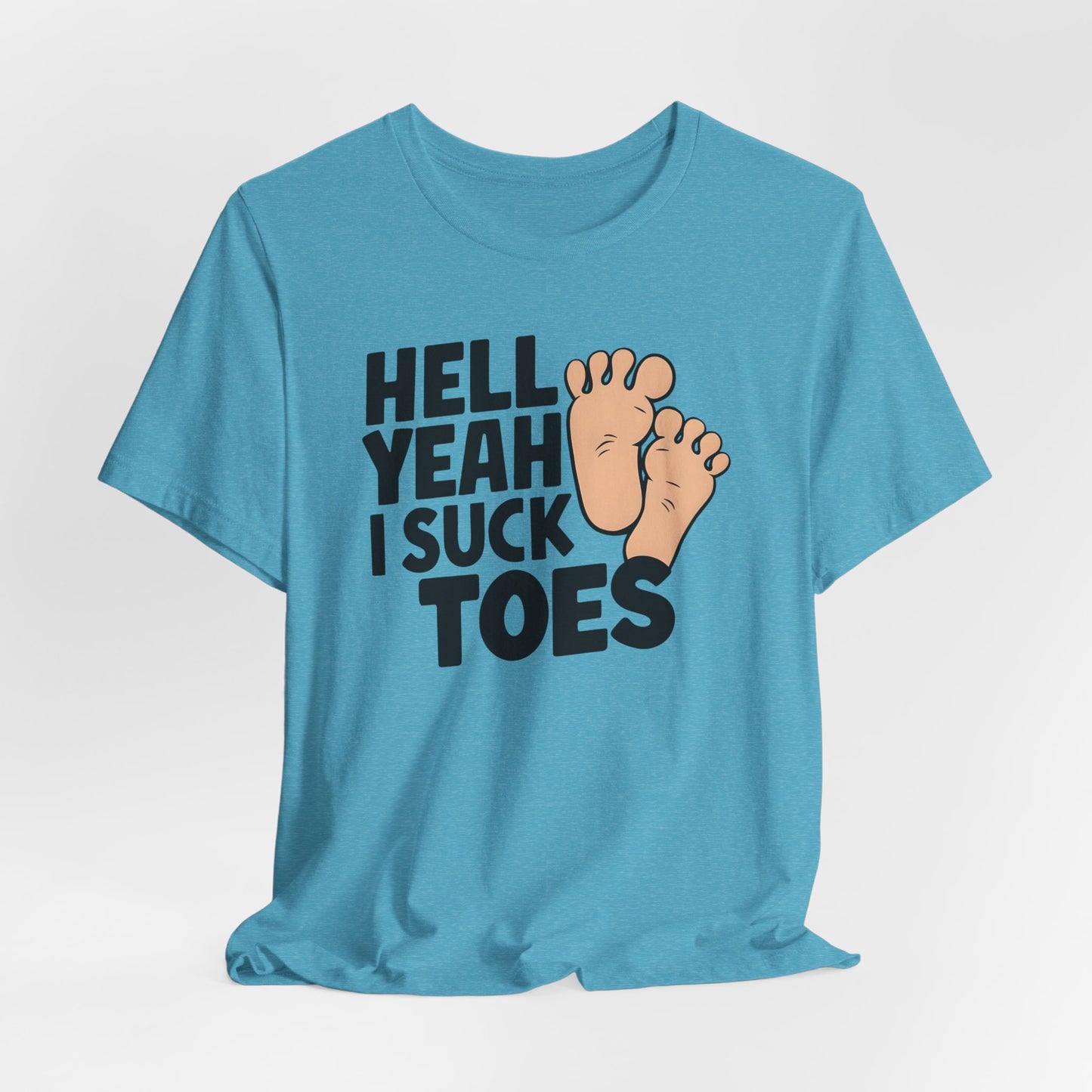 Hell Yeah I Suck Toes Shirt