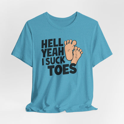 Hell Yeah I Suck Toes Shirt