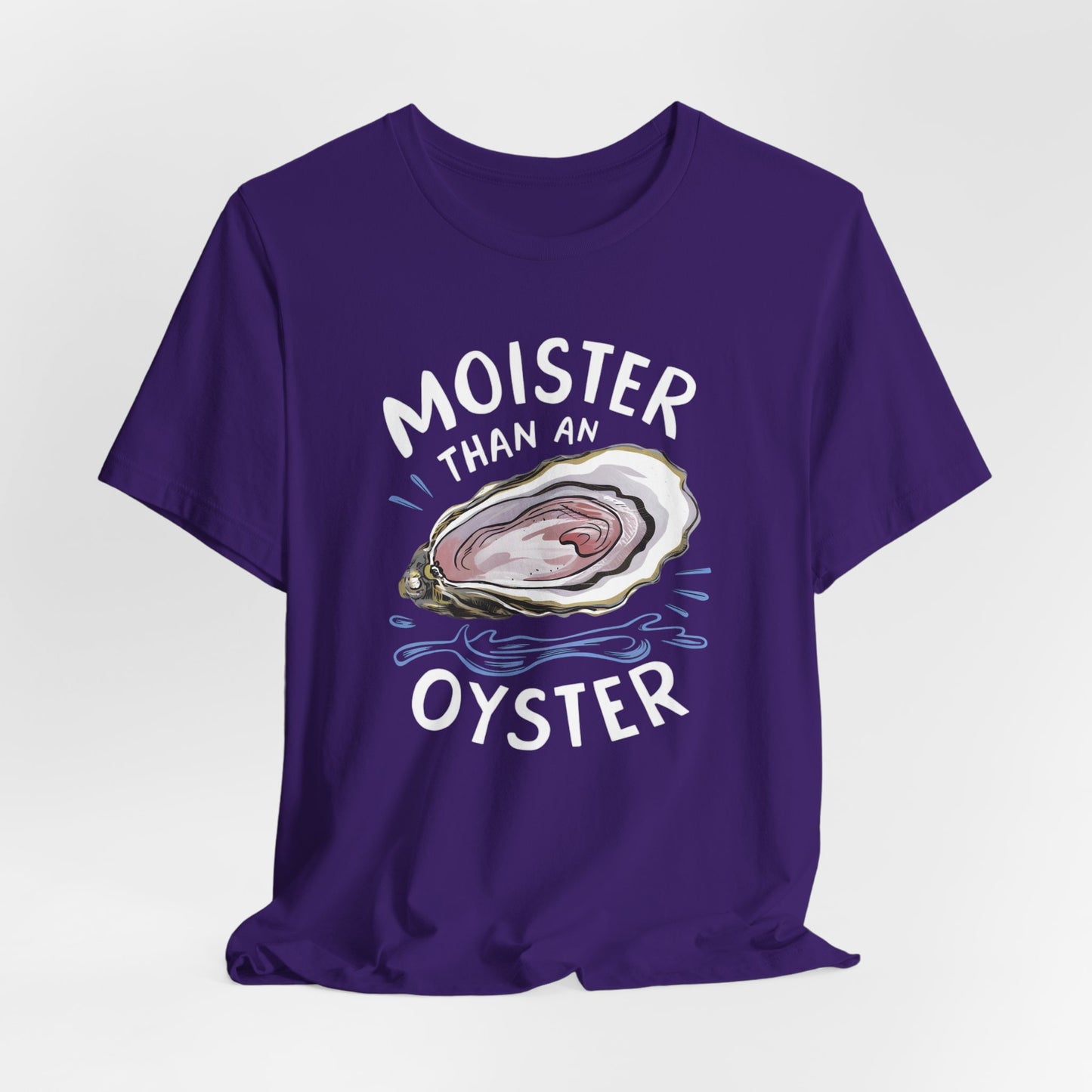 Moister Than An Oyster Shirt