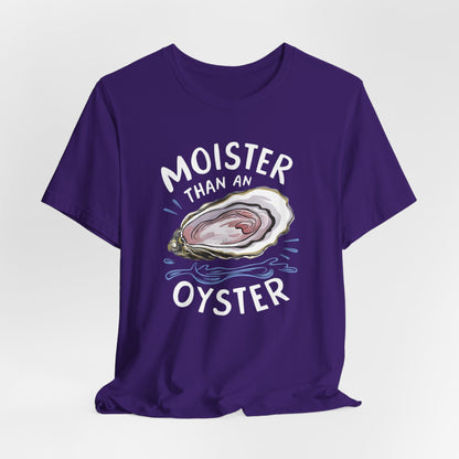 Moister Than An Oyster Shirt