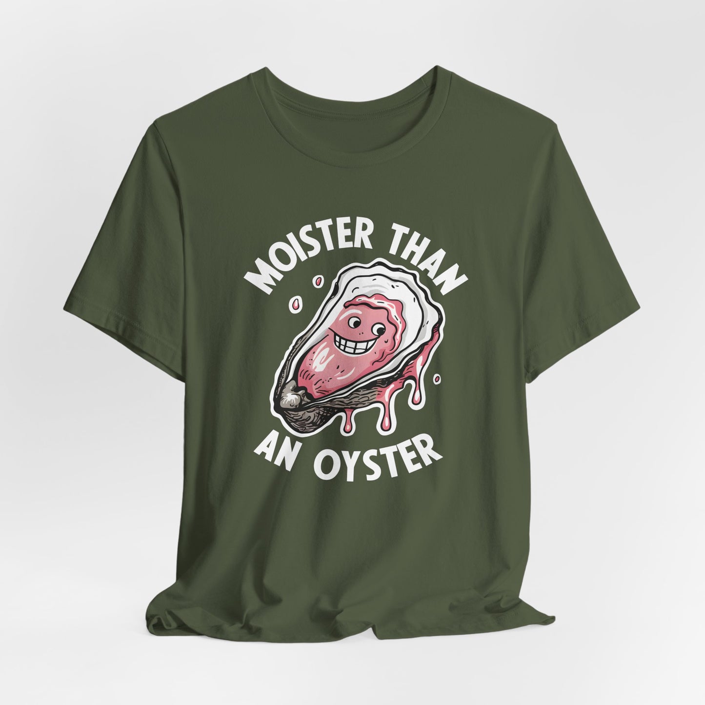 Moister Than An Oyster Shirt