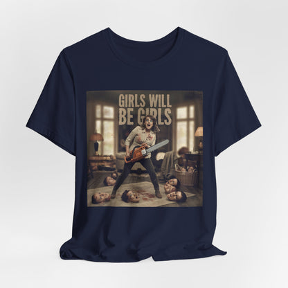Girls Will Be Girls Shirt