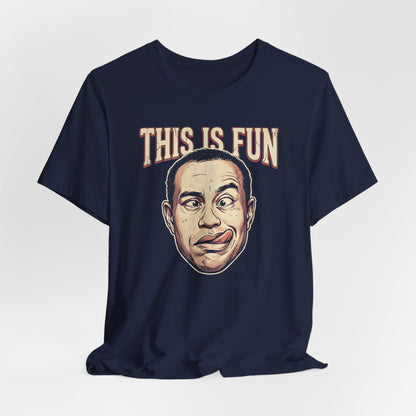 This Is Fun Shirt